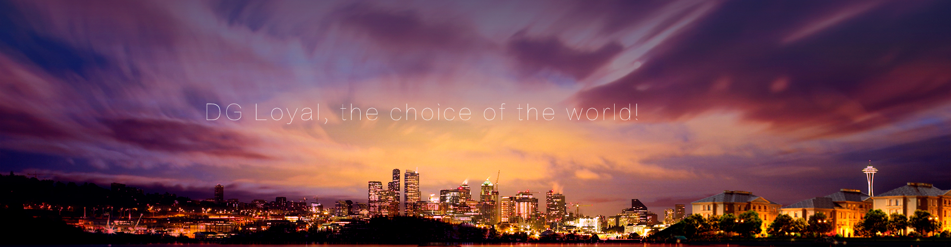 DG Loyal, the choice of the world!